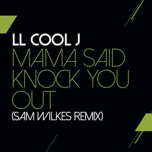 Mama Said Knock You Out (Sam Wilkes Remix) - LL COOL J