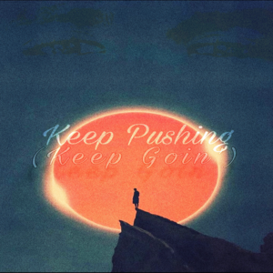 Keep Pushing (Keep Goin’) - TWONIEB