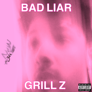 BAD LIAR - Grill Z