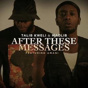 After These Messages - Talib Kweli & Madlib (Ft. Amani (USA))