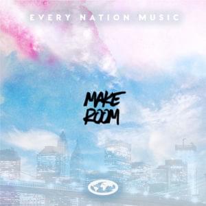 Make Room - Every Nation Music (Ft. Brooklynn Ward)