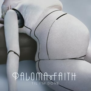 ’Til I’m Done - Paloma Faith