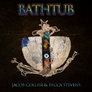 Bathtub - Jacob Collier (Ft. Becca Stevens)