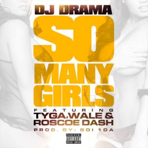 So Many Girls - DJ Drama (Ft. Roscoe Dash, Tyga & Wale)