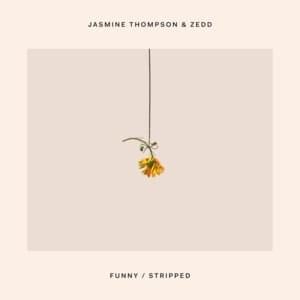 Funny (Stripped) - Zedd & Jasmine Thompson