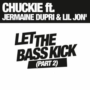 Let The Bass Kick (Part 2) (Radio Edit) - DJ Chuckie (Ft. Jermaine Dupri & Lil Jon)