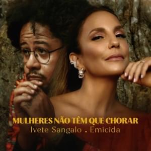 Mulheres Não Têm Que Chorar - Ivete Sangalo (Ft. Emicida)