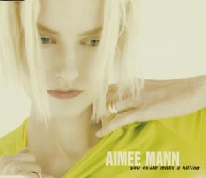 You Could Make a Killing - Aimee Mann