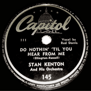 Do Nothin’ ’Til You Hear From Me - Stan Kenton (Ft. Red Dorris)