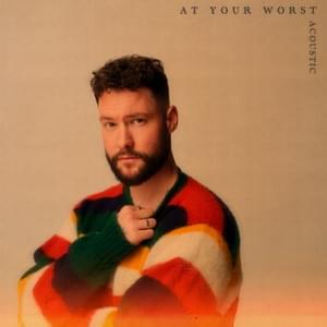 At Your Worst (Acoustic) - Calum Scott