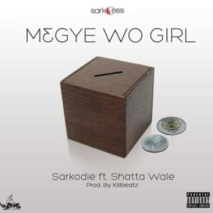 Mɛgye wo girl - Sarkodie (Ft. Shatta Wale)