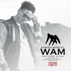 WAM - Adrian Marcel (Ft. E-40 & Wale)