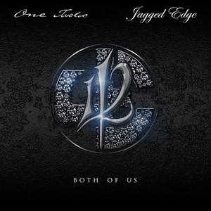 Both of Us - 112 (Ft. Jagged Edge)