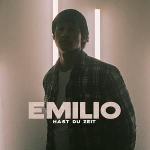 Hast du Zeit - Emilio