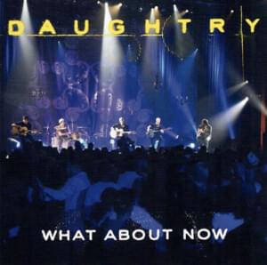 What About Now - Daughtry