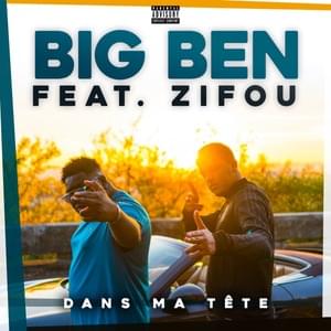 Dans ma tête - Big Ben (Ft. Zifou)