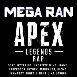 Apex Legends - Mega Ran (Ft. Creative Mind Frame (1-UP), GameboyJones, Gizmo (USA), Gr3ys0n, Murphles, None Like Joshua & Professor Shyguy)