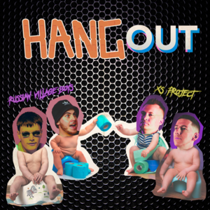 Hangout - XS Project (Ft. Russian Village Boys)