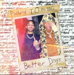 Better Days - Paidway T.O (Ft. DDG)