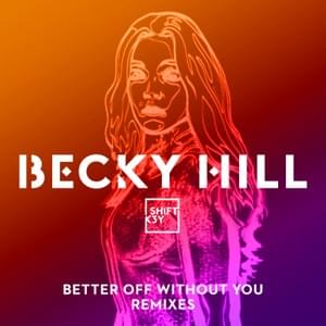 Better Off Without You (KC Lights Remix) - Becky Hill (Ft. Shift K3Y)