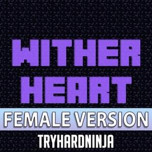 Wither Heart (Female Version) - TryHardNinja (Ft. BevyBev)