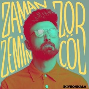 Zaman Zor Zemin Çöl - İkiye On Kala