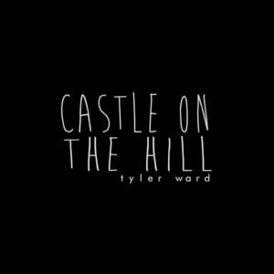 Castle on the Hill (Acoustic) - Tyler Ward
