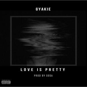 Love is pretty - Gyakie