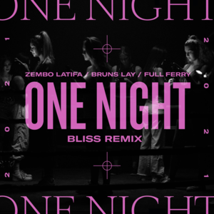 One Night (Bliss Remix) - Zembo Latifa, Full Ferry & Bruns Lay