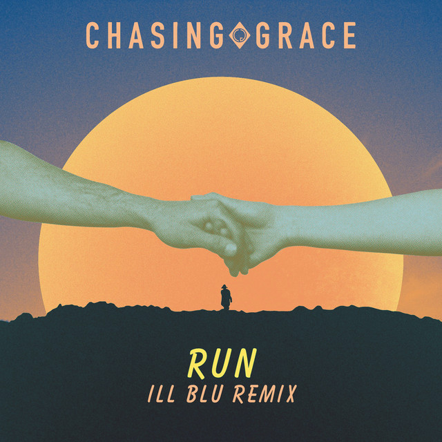 Run (iLL BLU Remix) - Chasing Grace