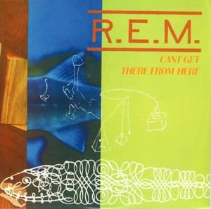 Can’t Get There from Here - R.E.M.