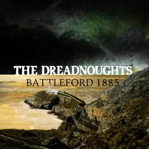 Battleford 1885 - The Dreadnoughts