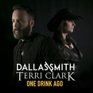 One Drink Ago - Dallas Smith (Ft. Terri Clark)