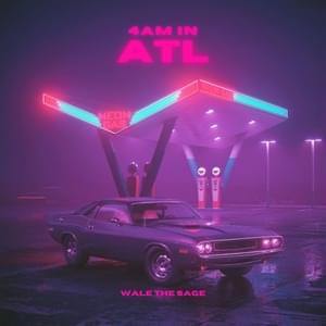 4AM in ATL - Wale The Sage