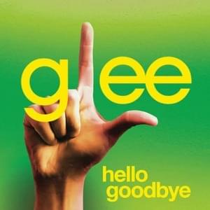 Hello, Goodbye - Glee Cast