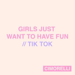 Girls Just Want to Have Fun / Tik Tok - Cimorelli