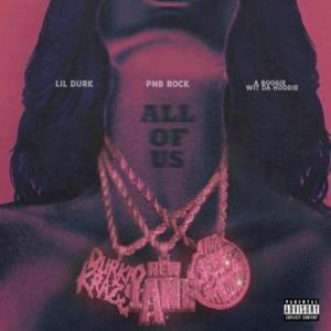 All of Us - PnB Rock (Ft. A Boogie wit da Hoodie & Lil Durk)