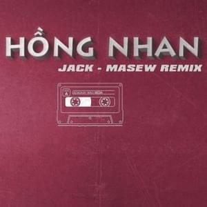 Hồng Nhan (Masew Remix) - Jack - J97 (Ft. Masew)