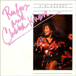 Ain’t Nobody - Rufus (Ft. Chaka Khan)