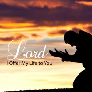 Lord I Offer My Life To You - Heavenly Voices