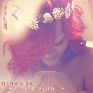 What’s My Name? (Remix) - Rihanna (Ft. Sean Kingston)