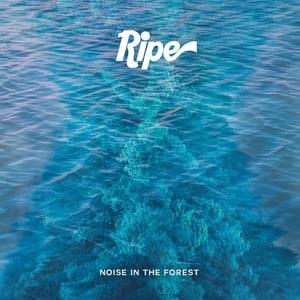 Noise in the Forest - Ripe