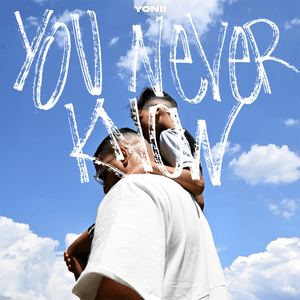 You Never Know - YONII