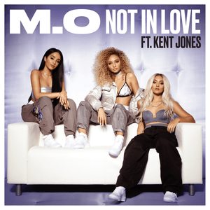 Not In Love - M.O (Ft. Kent Jones)