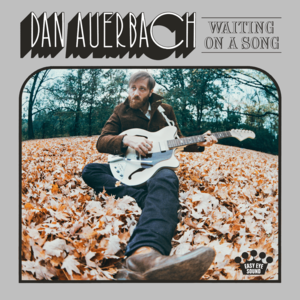 Waiting on a Song - Dan Auerbach