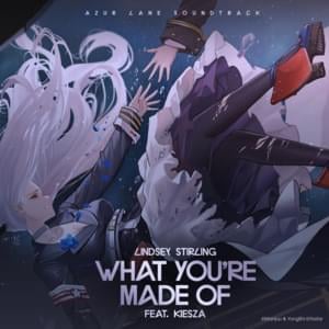 What You’re Made Of - Lindsey Stirling (Ft. Kiesza)