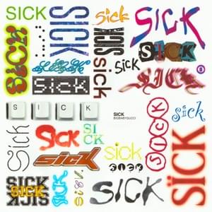 Sick - BIGBABYGUCCI