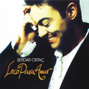 Loco Para Amar - Serdar Ortaç