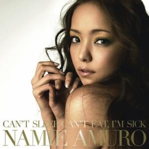 CAN’T SLEEP, CAN’T EAT, I’M SICK - 安室奈美恵 (Namie Amuro)