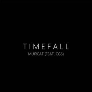 Timefall - Muircat (Ft. CG5)